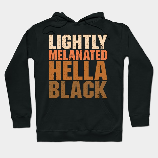 Lightly Melanated Hella Black - African American Pride Hoodie by luisharun